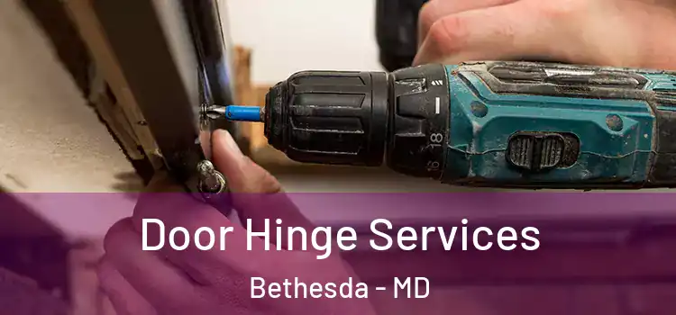 Door Hinge Services Bethesda - MD
