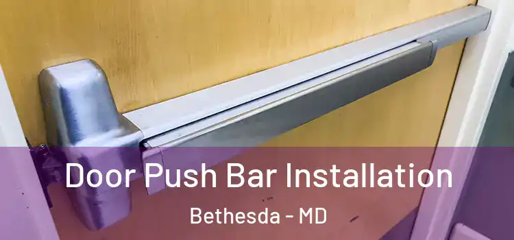 Door Push Bar Installation Bethesda - MD