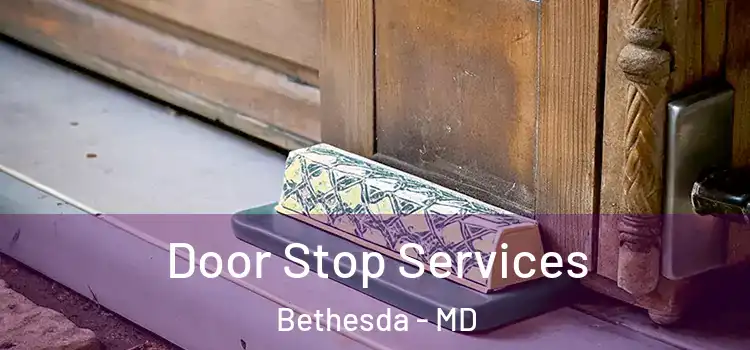 Door Stop Services Bethesda - MD