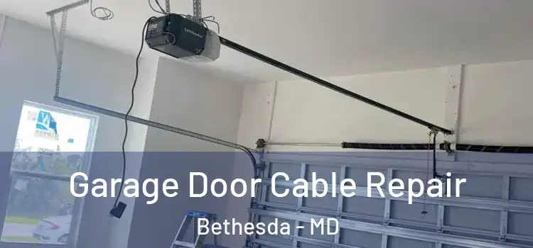  Garage Door Cable Repair Bethesda - MD