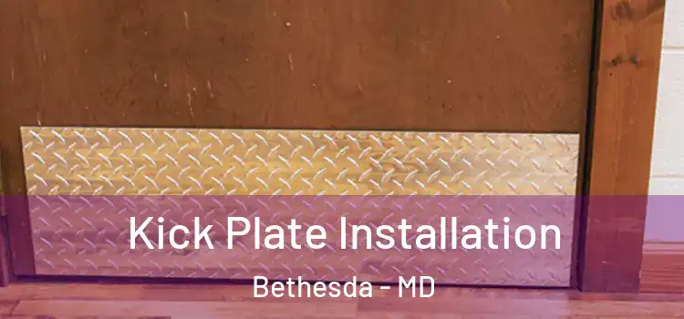 Kick Plate Installation Bethesda - MD