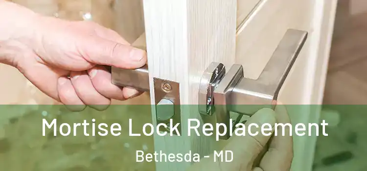 Mortise Lock Replacement Bethesda - MD