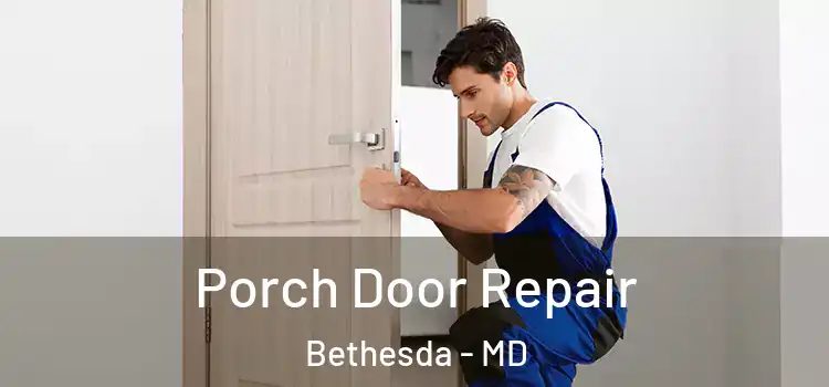  Porch Door Repair Bethesda - MD