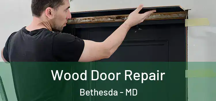 Wood Door Repair Bethesda - MD